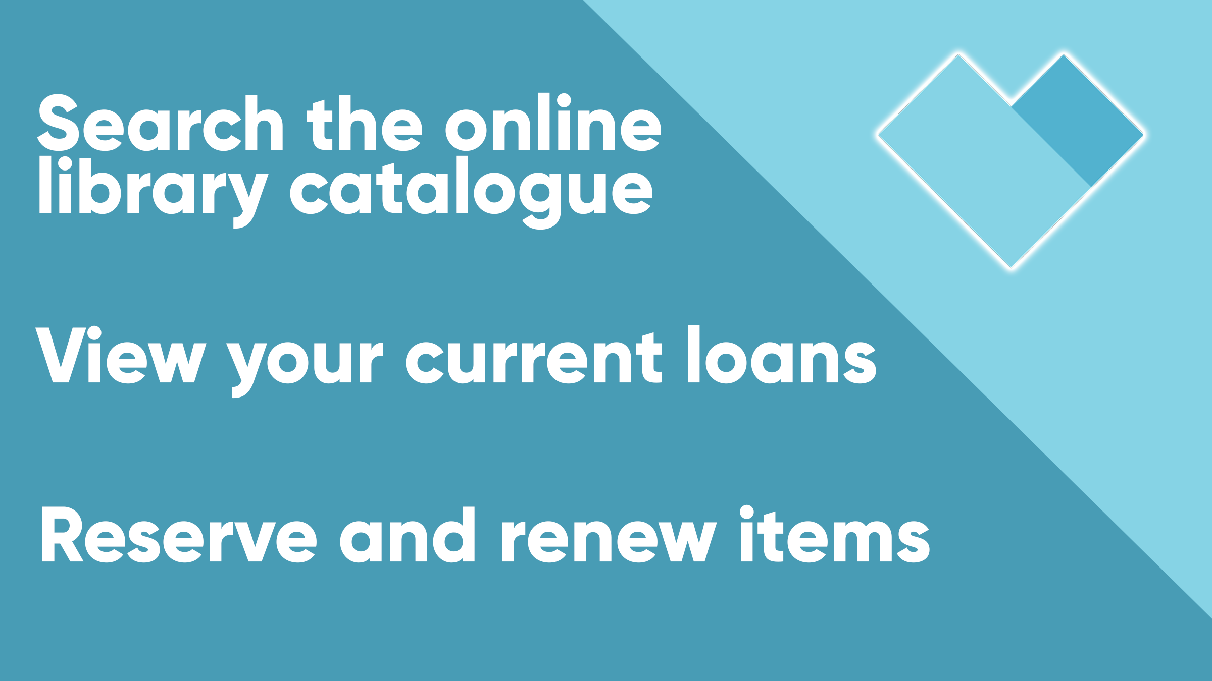 Search the online library catalogue, view your current loans, reserve and renew items.